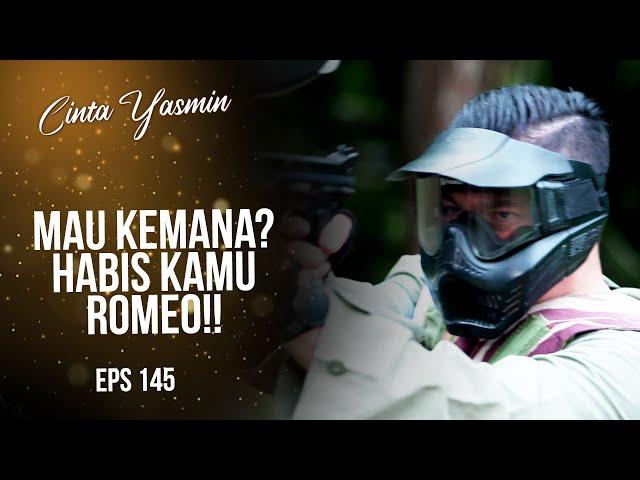 Make a mess! Rangga Emotionally Shoots Romeo | CINTA YASMIN | EPS.145 (2/2)