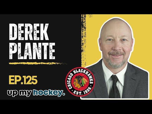 Up My Hockey Podcast - Ep. 125 - Derek Plante - Assistant Coach of the Chicago Blackhawks