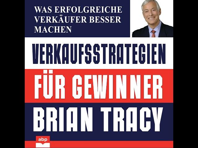 Brian Tracy - Verkaufsstrategien für Gewinner - Was erfolgreiche Verkäufer besser machen