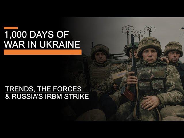 1,000 Days of War in Ukraine - Russia's IRBM Strike, Trends & The Forces after 1,000 days