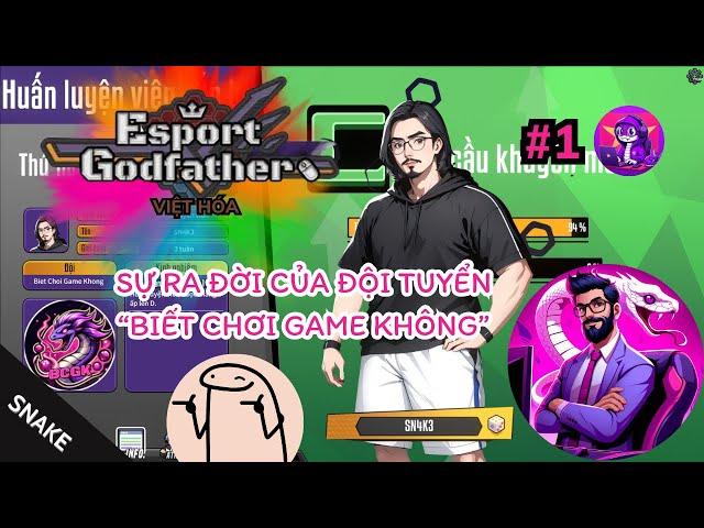 Esports Godfather VIỆT HÓA #1 | Sự ra đời của đội tuyển "Biết Chơi Game Không" :V