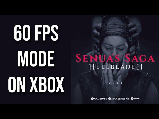 Hellblade 2 60 FPS Mode Possible On Xbox Series X