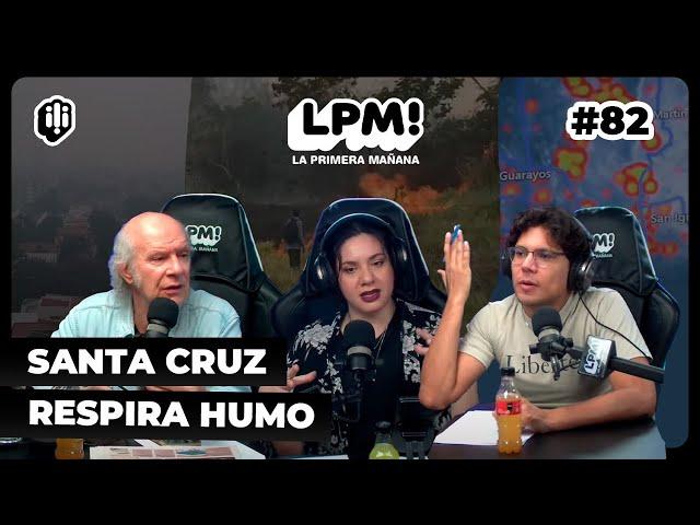 LPM #82 | Santa Cruz respira humo