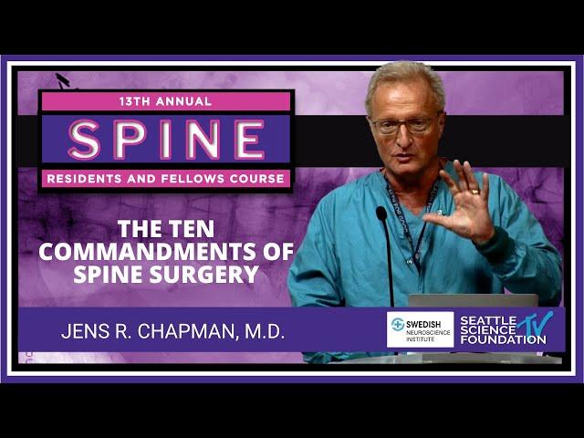 The Ten Commandments of Spine Surgery - Jens R  Chapman, M.D.