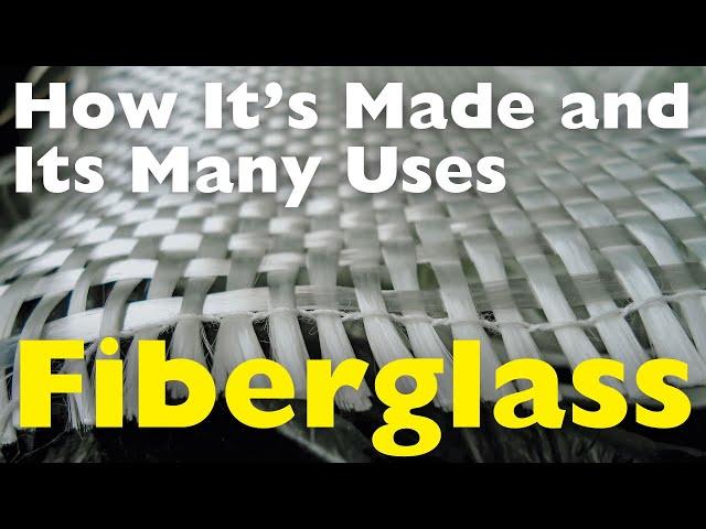 Fiberglass: How It's Made and Its Many Uses