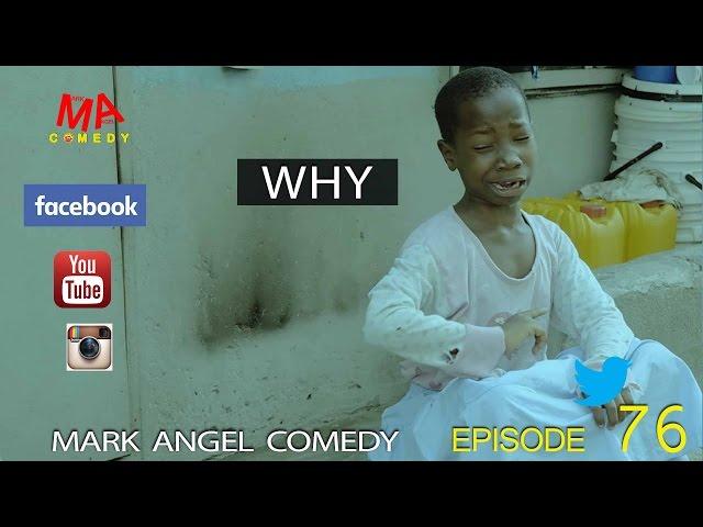 WHY (Mark Angel Comedy) (Episode 76)