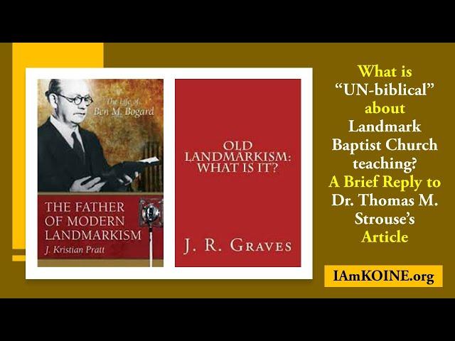 What is "UN-biblical" about Landmark Baptist Church teaching? A Brief Reply to Dr. Thomas M. Strouse