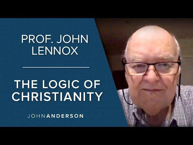 Prof. John Lennox | The Logic of Christianity