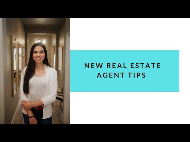 NEW REAL ESTATE AGENT TIPS