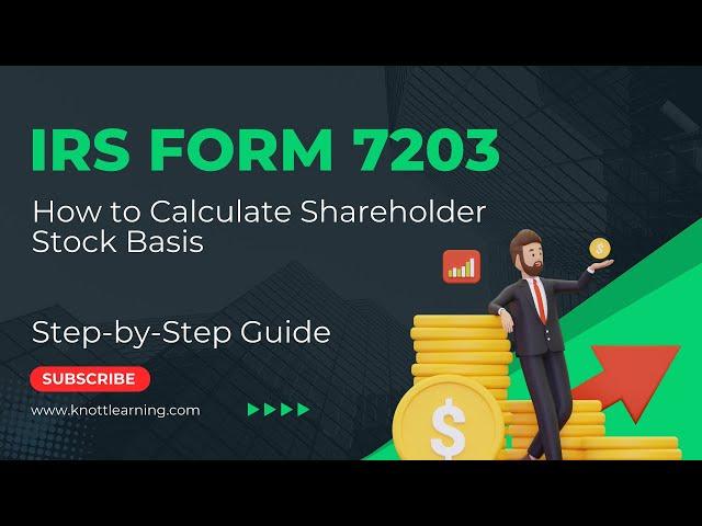 How to Complete IRS Form 7203 - S Corporation Shareholder Basis