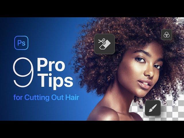 9 Pro Tips to CUT OUT HAIR in Adobe Photoshop