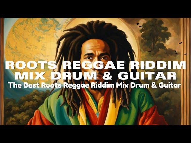 Roots Reggae Riddim Mix Drum & Guitar Version | Reggae Collection - Bob Marley Vibes Roots & Strings