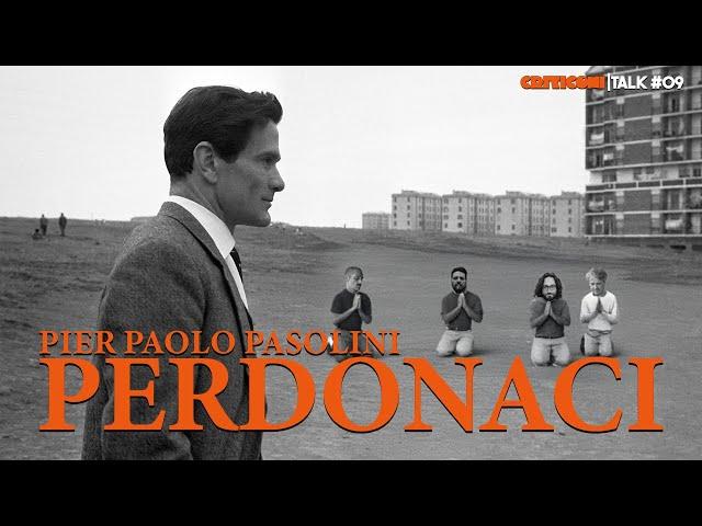 Pasolini: perdonaci. | Criticoni Talk #09