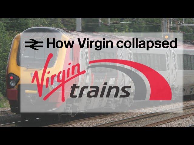 A history of Virgin Trains West Coast | Part 2: How Virgin Trains collapsed?