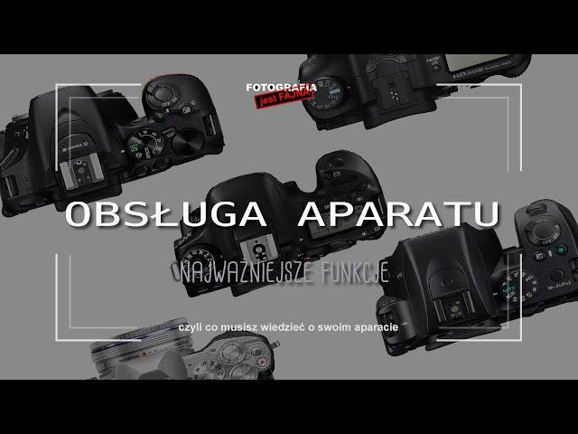 Obsługa aparatu - Fotografia jest Fajna - fotografia dla początkujących