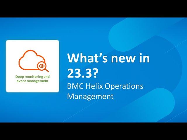 What’s new in BMC Helix Operations Management 23.3