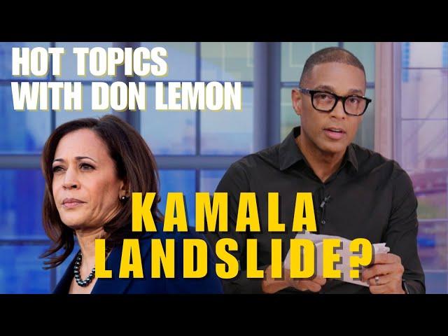 Hot Topics with Don Lemon | KAMALA LANDSLIDE? - November 1st, 2024