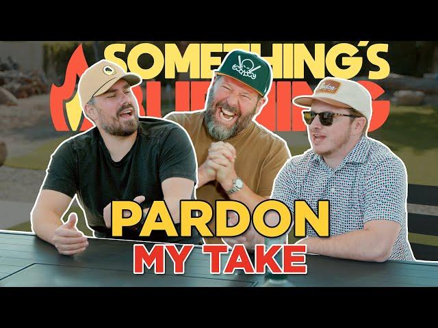 Something's Burning S2 E17: I Hope Pardon My Take's Big Cat and PFT Commenter Love Cheesesteaks