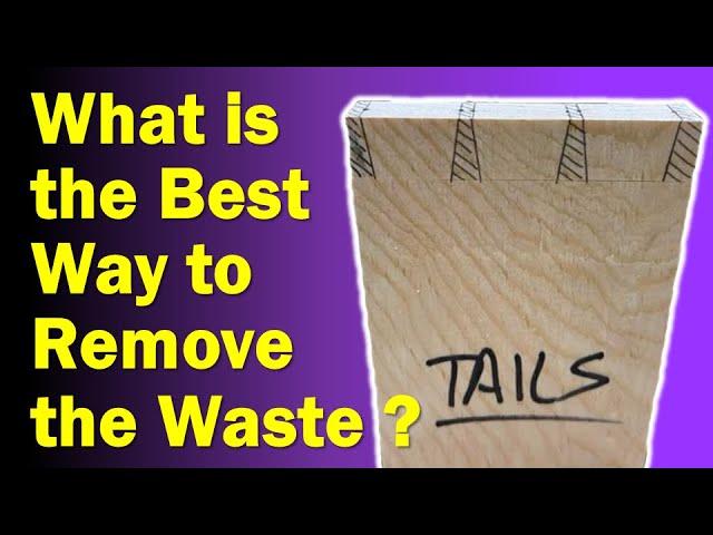 What is the best way to remove Dovetail waste - Saw or Chisel?