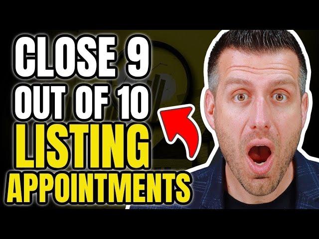 Do THIS If You Want to Close 90% of Your Listing Appointments!