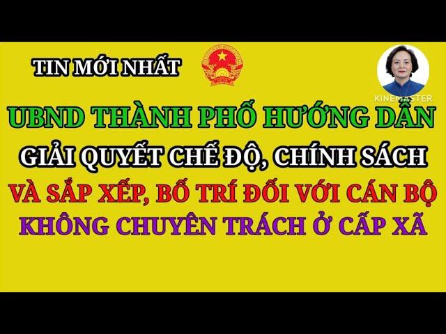ĐÃ CÓ HƯỚNG DẪN GIẢI QUYẾT CHẾ ĐỘ, CHÍNH SÁCH ĐỐI VỚI CÁN BỘ KHÔNG CHUYÊN TRÁCH Ở CẤP XÃ
