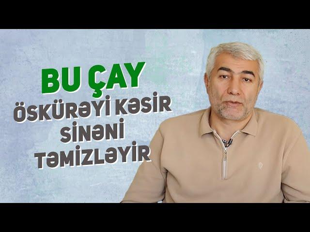 Bu çay öskürəyi kəsir, sinəni təmizləyir | Soyuqdəymə əleyhinə çay | Fizuli Hüseynov