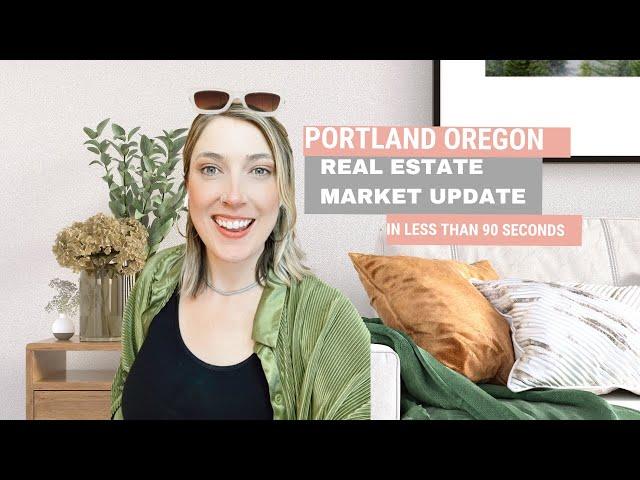 A Portland Oregon Real Estate Market Update in less than 90 seconds ⏰