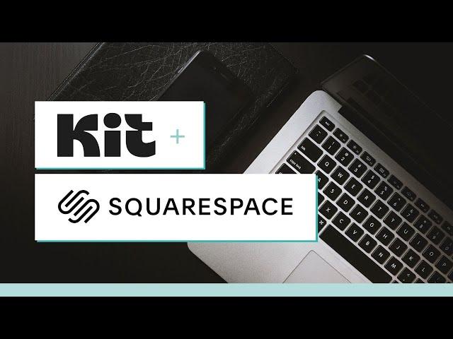 Using Kit (formerly ConvertKit) with Squarespace