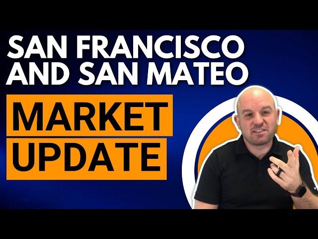 San Francisco and San Mateo Market Update