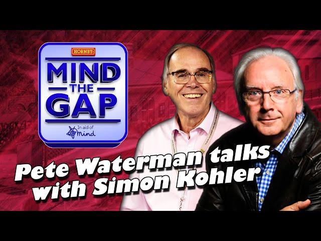 HORNBY | Pete Waterman Talks With Simon Kohler - Mind The Gap 2021