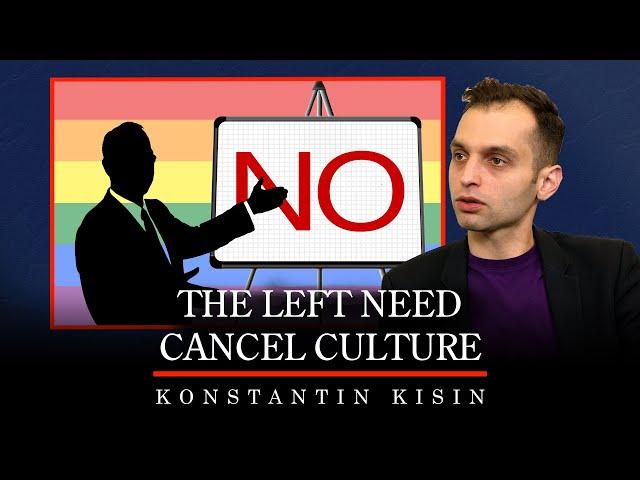 The Radical Left Need Cancel Culture | Konstantin Kisin