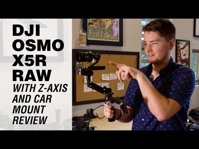 DJI Osmo Zenmuse X5R RAW with Z-Axis and Car Mount Review