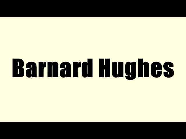 Barnard Hughes