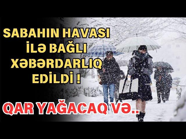 Qar yağacaq, 10 dərəcə şaxtaolacaq - Sabahın HAVASI !