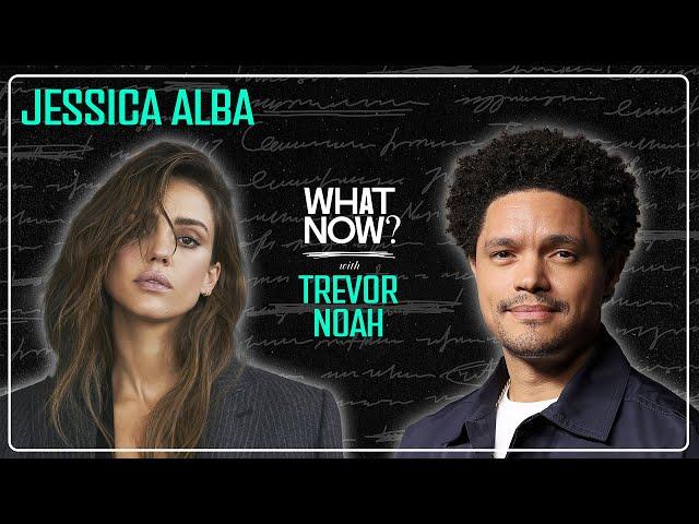 Jessica Alba Is Standing in Her Power! - What Now? with Trevor Noah Podcast