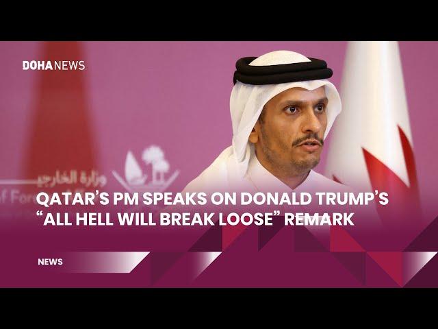 Qatar's PM speaks on Donald Trump's "all hell will break loose" remark