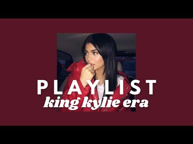 king kylie era playlist