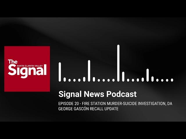 SCV Signal News Podcast - Episode 20