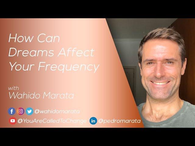 How Can Dreams Affect Your Frequency, with Wahido Marata