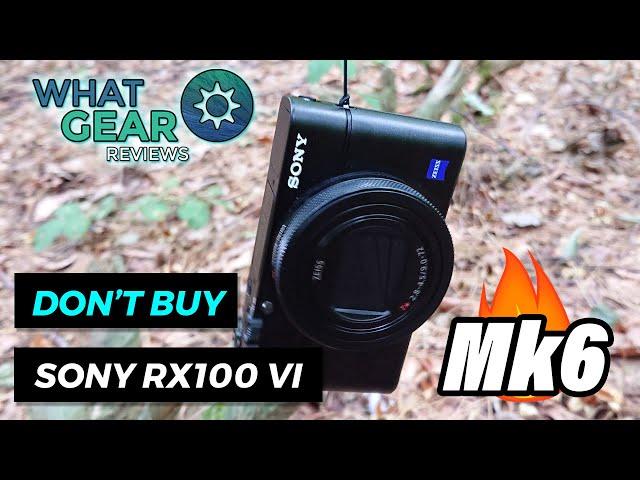 Don't buy Sony RX100 VI until you watch this  