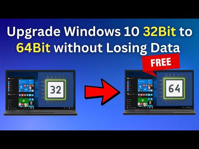 How to Upgrade Windows 10 32Bit to 64Bit without Losing Data for FREE