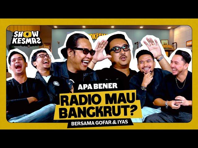 SHOWKESMAS - GOFAR & IYAS SPILL INDUSTRI RADIO MAU BANGKRUT?