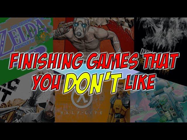 Why You Finish Games You Don't Like