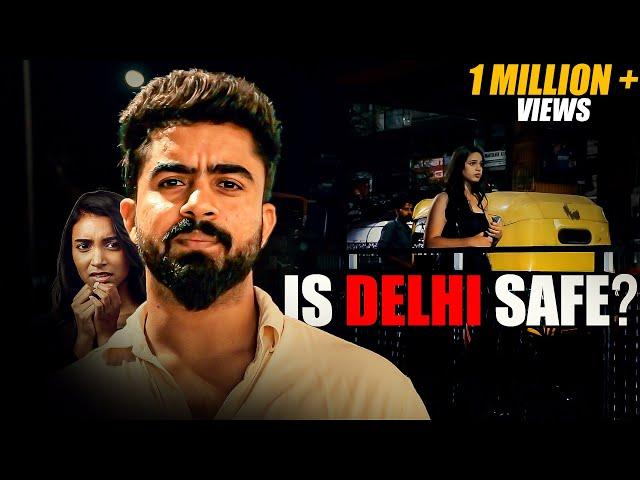 How Safe is Delhi for Girls at Night? (The Reality May Shock You)