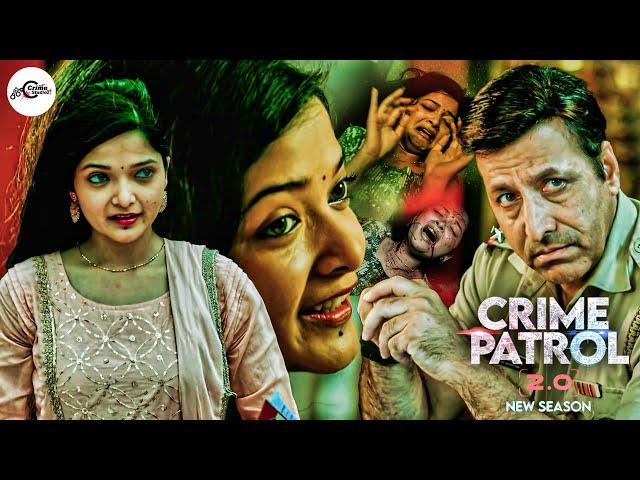 2025 का सबसे बड़ा दिल दहला देने वाला केस | Crime Patrol 2.0 | Letest Full Episode | #क्राइमपेट्रोल