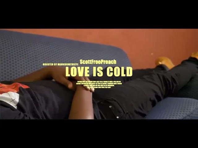 ScottFreePreach - Love Is Cold (Official Video)