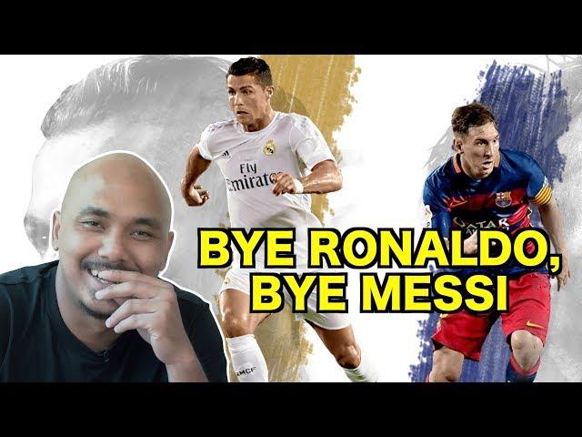 Bye Ronaldo, Bye Messi