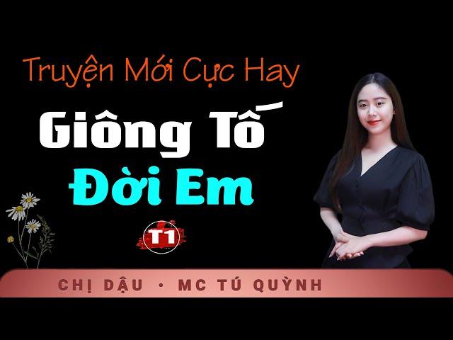 Truyện Ngắn Hay 2024 - Giông Tố Đời Em Tập 1 - Nghe truyện Tú Quỳnh đọc cả xóm nức nở khen hay