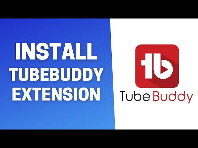 How to Install TubeBuddy Extension on Chrome!