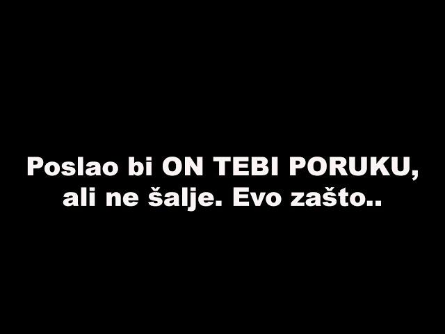 Poslao bi ON TEBI PORUKU, ali ne šalje. Evo zašto..